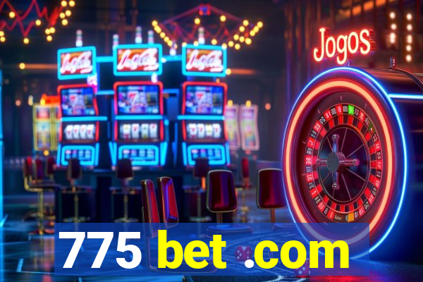 775 bet .com